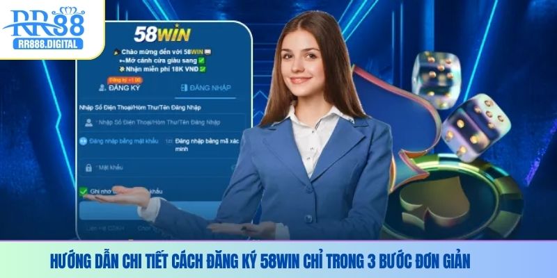 Hướng dẫn chi tiết cách đăng ký 58WIN chỉ trong 3 bước đơn giản