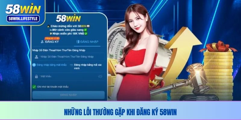 Những lỗi thường gặp khi đăng ký 58WIN 